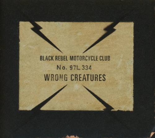 Black Rebel Motorcycle Club : Wrong Creatures